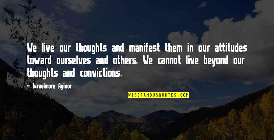 Pairings Quotes By Israelmore Ayivor: We live our thoughts and manifest them in Pairings Quotes By Israelmore Ayivor: We live our thoughts and manifest them in
