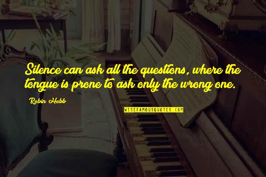 Pairos Significado Quotes By Robin Hobb: Silence can ask all the questions, where the
