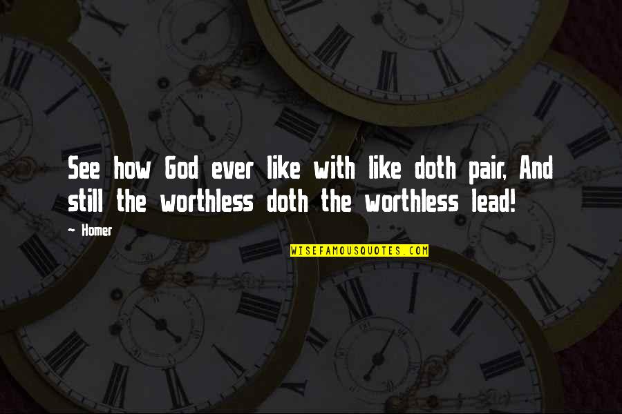 Pairs Quotes By Homer: See how God ever like with like doth