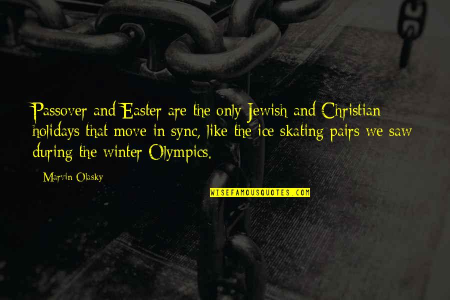 Pairs Quotes By Marvin Olasky: Passover and Easter are the only Jewish and