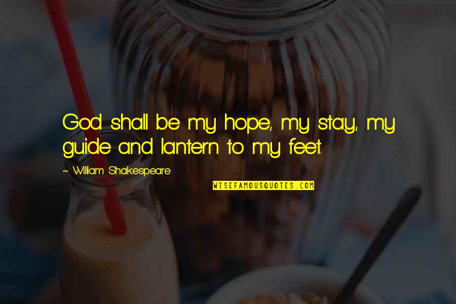 Paisa Ya Pyar Quotes By William Shakespeare: God shall be my hope, my stay, my Paisa Ya Pyar Quotes By William Shakespeare: God shall be my hope, my stay, my