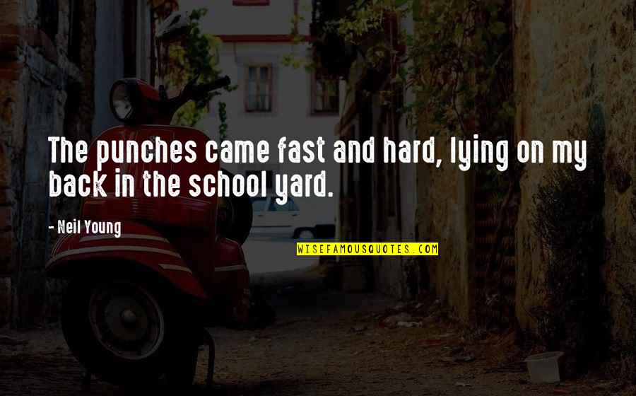 Paise Udhar Quotes By Neil Young: The punches came fast and hard, lying on