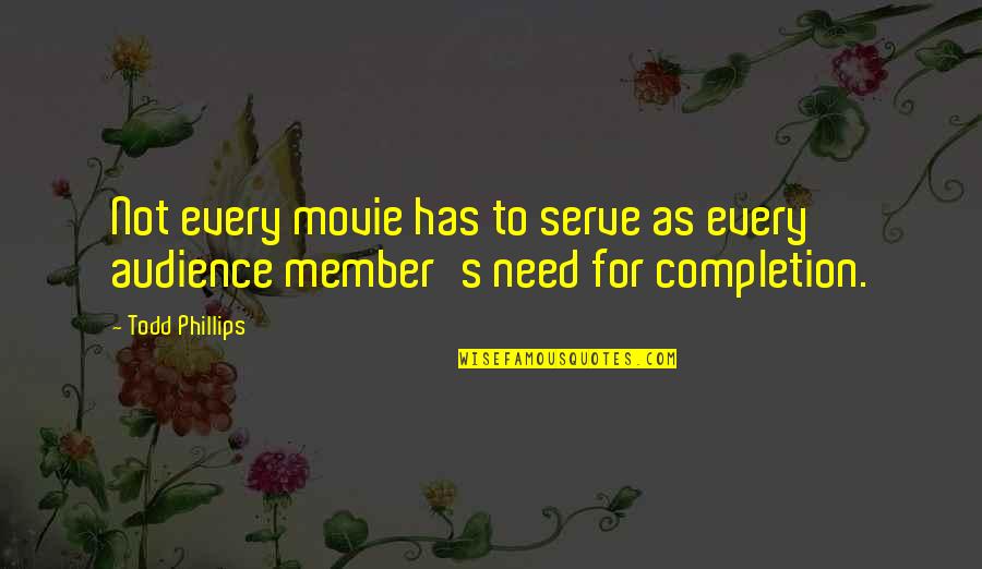 Paisible Dictionnaire Quotes By Todd Phillips: Not every movie has to serve as every