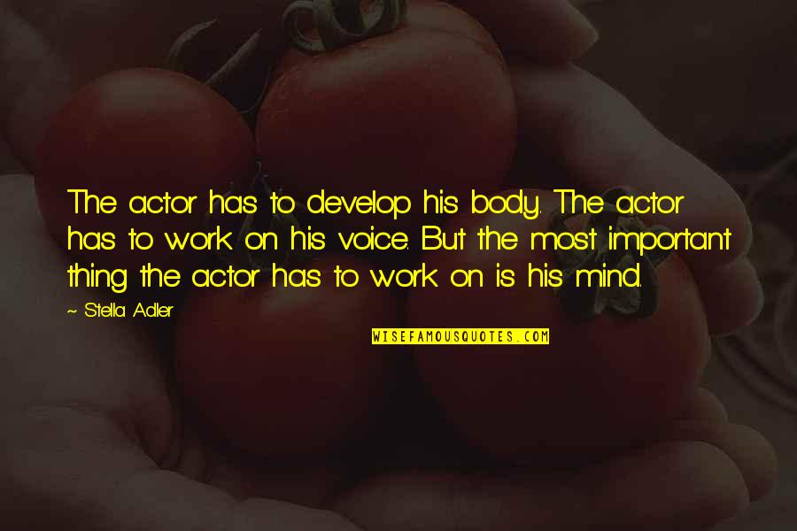 Paithin Quotes By Stella Adler: The actor has to develop his body. The