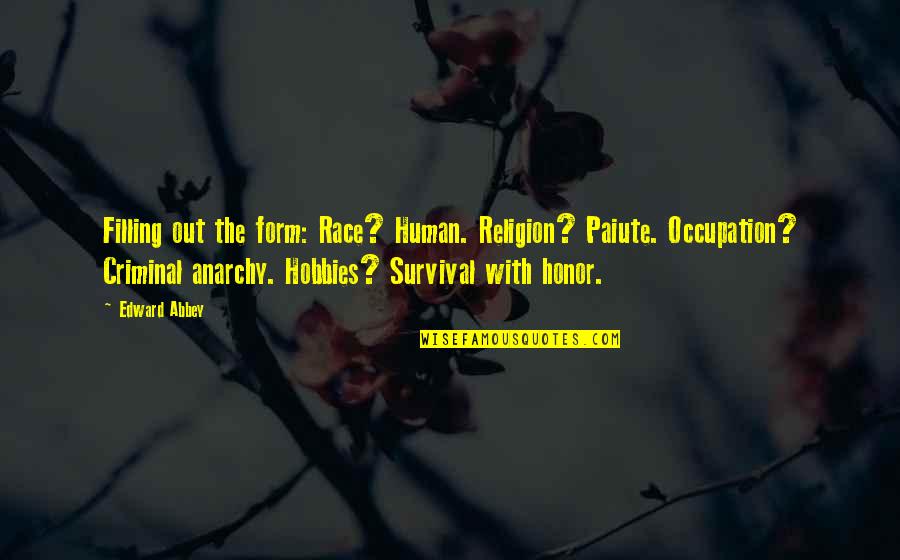 Paiute Quotes By Edward Abbey: Filling out the form: Race? Human. Religion? Paiute. Paiute Quotes By Edward Abbey: Filling out the form: Race? Human. Religion? Paiute.