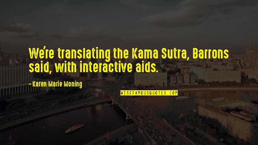 Paixao Quotes By Karen Marie Moning: We're translating the Kama Sutra, Barrons said, with