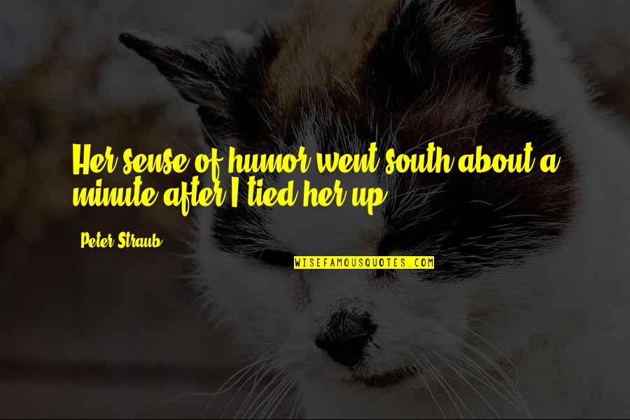 Pajanimals Quotes By Peter Straub: Her sense of humor went south about a