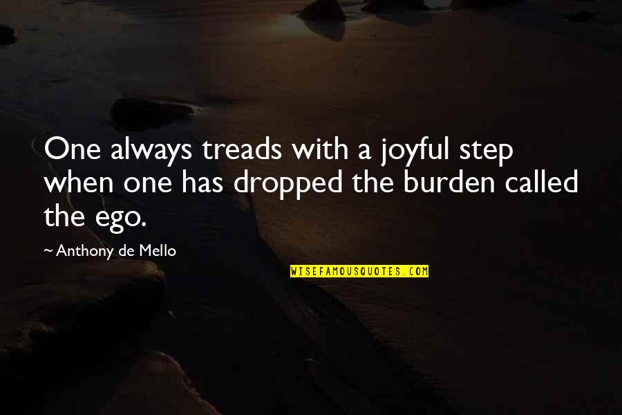 Pajaritos A Volar Quotes By Anthony De Mello: One always treads with a joyful step when