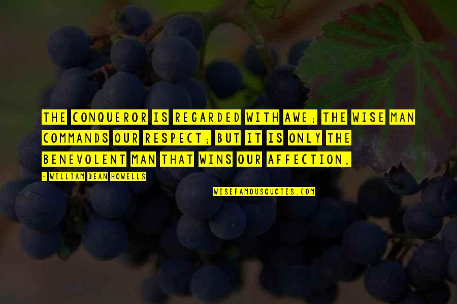 Pajkice Quotes By William Dean Howells: The conqueror is regarded with awe; the wise Pajkice Quotes By William Dean Howells: The conqueror is regarded with awe; the wise