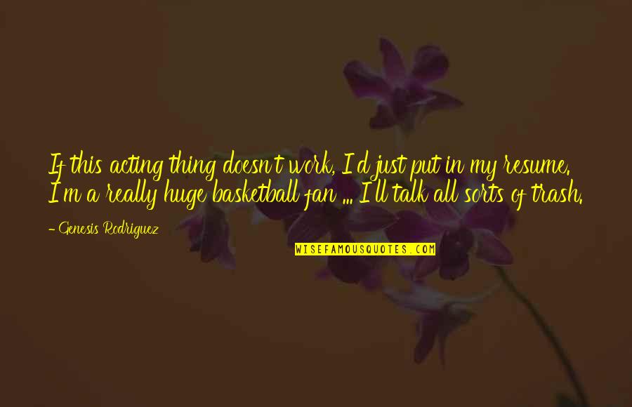 Pajkos Szexkapcsolatok Quotes By Genesis Rodriguez: If this acting thing doesn't work, I'd just Pajkos Szexkapcsolatok Quotes By Genesis Rodriguez: If this acting thing doesn't work, I'd just