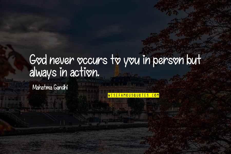 Pajon In Spanish Quotes By Mahatma Gandhi: God never occurs to you in person but Pajon In Spanish Quotes By Mahatma Gandhi: God never occurs to you in person but