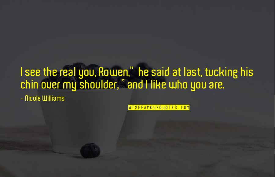 Pajon In Spanish Quotes By Nicole Williams: I see the real you, Rowen," he said Pajon In Spanish Quotes By Nicole Williams: I see the real you, Rowen," he said