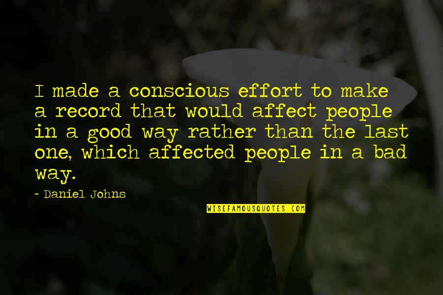 Pajuelo Que Quotes By Daniel Johns: I made a conscious effort to make a