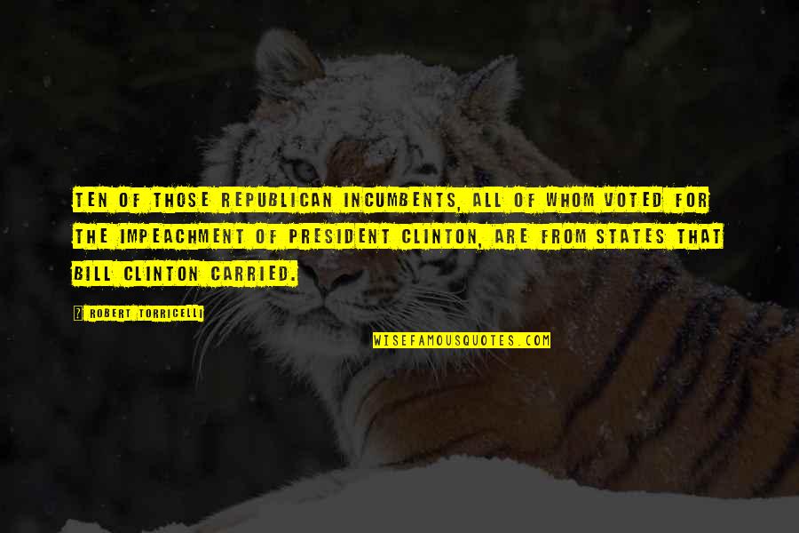 Pajustice Quotes By Robert Torricelli: Ten of those Republican incumbents, all of whom Pajustice Quotes By Robert Torricelli: Ten of those Republican incumbents, all of whom