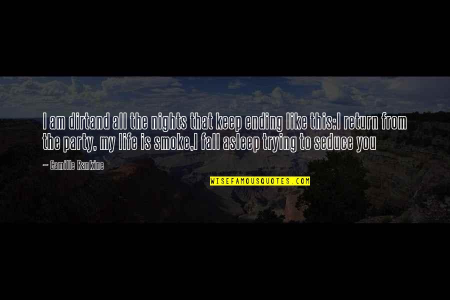 Pakeang Quotes By Camille Rankine: I am dirtand all the nights that keep Pakeang Quotes By Camille Rankine: I am dirtand all the nights that keep
