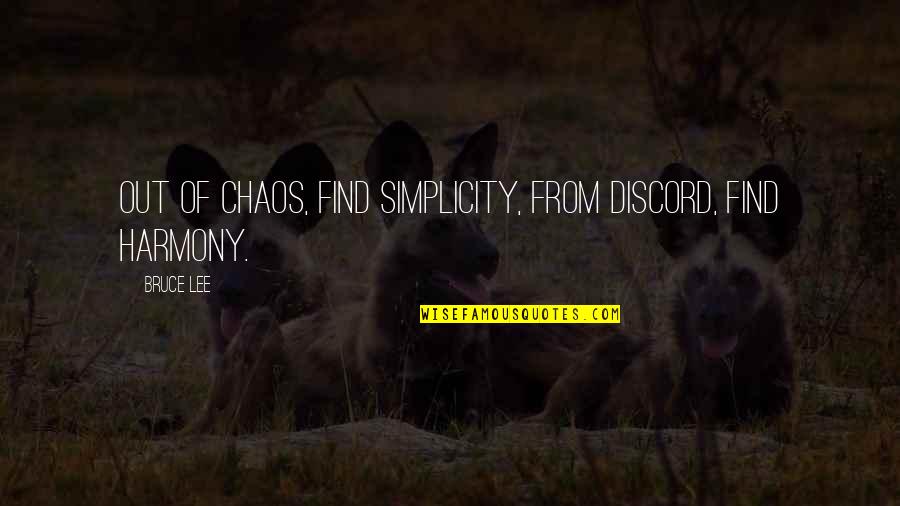 Pakeeza Rizvi Quotes By Bruce Lee: Out of chaos, find simplicity, From discord, find
