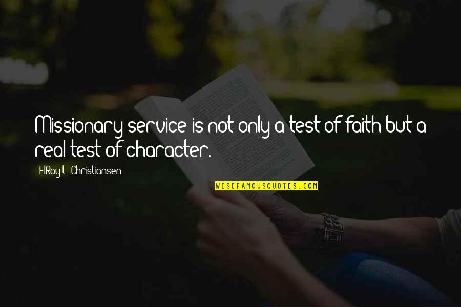 Paket Xl Quotes By ElRay L. Christiansen: Missionary service is not only a test of Paket Xl Quotes By ElRay L. Christiansen: Missionary service is not only a test of