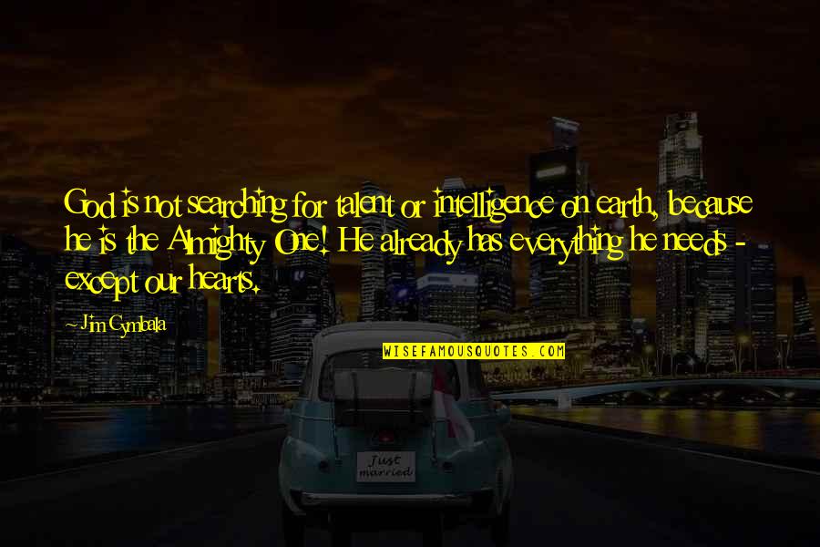 Paket Xl Quotes By Jim Cymbala: God is not searching for talent or intelligence