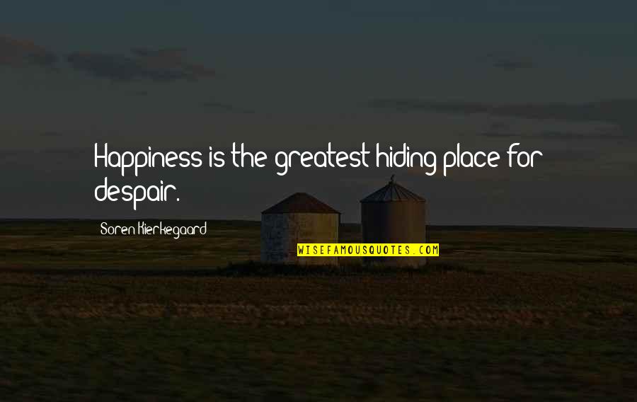 Paketines Quotes By Soren Kierkegaard: Happiness is the greatest hiding place for despair. Paketines Quotes By Soren Kierkegaard: Happiness is the greatest hiding place for despair.