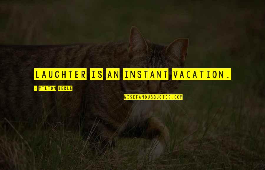 Pakhi And Anshuman Quotes By Milton Berle: Laughter is an instant vacation. Pakhi And Anshuman Quotes By Milton Berle: Laughter is an instant vacation.