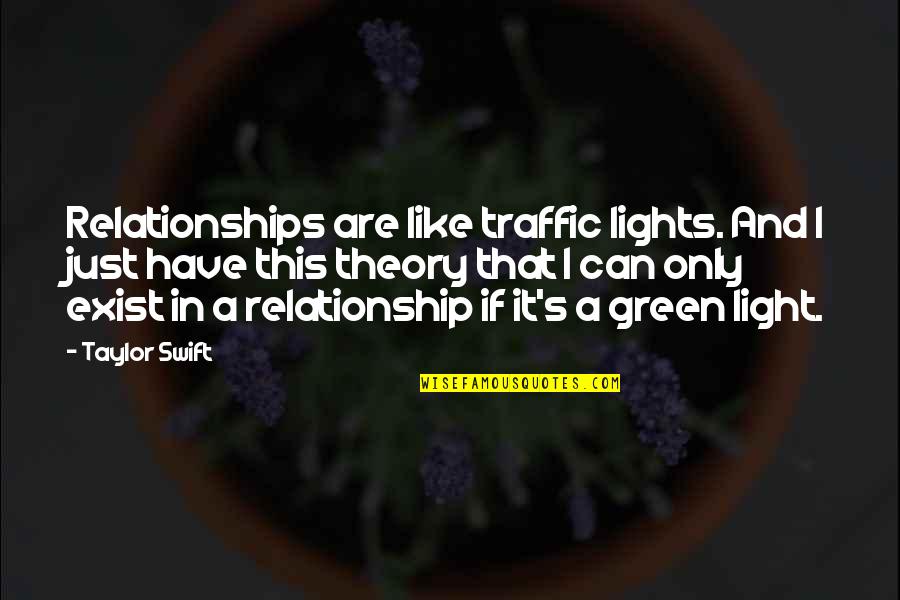 Pakhom's Quotes By Taylor Swift: Relationships are like traffic lights. And I just