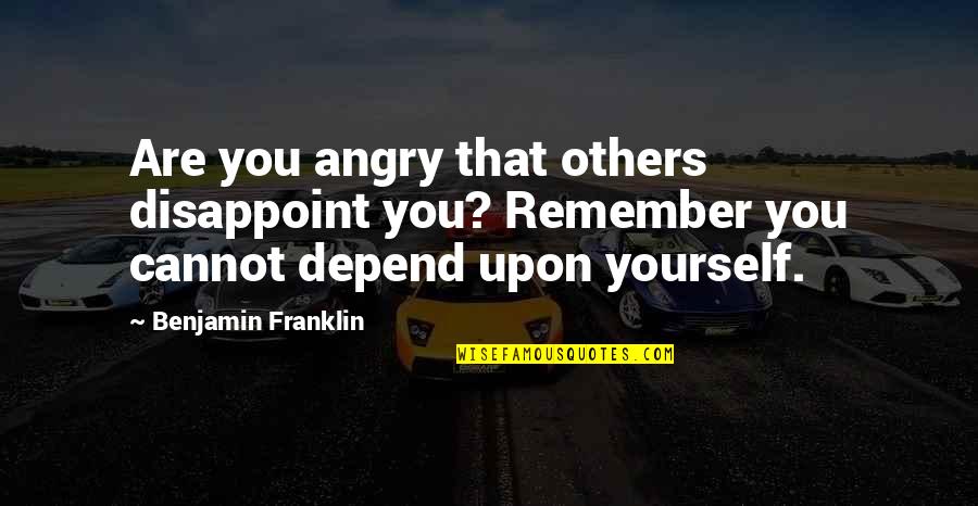 Pakikinig In English Quotes By Benjamin Franklin: Are you angry that others disappoint you? Remember Pakikinig In English Quotes By Benjamin Franklin: Are you angry that others disappoint you? Remember