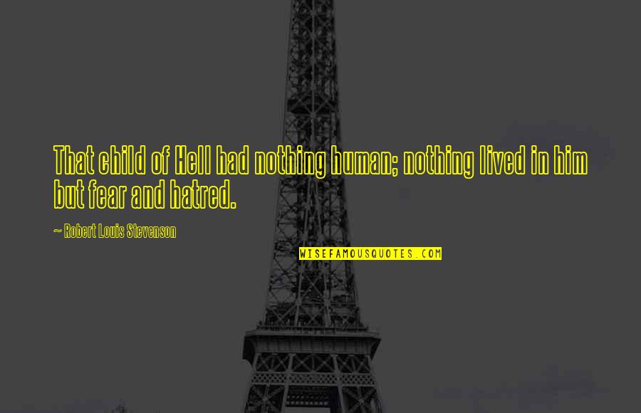 Pakikipag Hiwalay Quotes By Robert Louis Stevenson: That child of Hell had nothing human; nothing