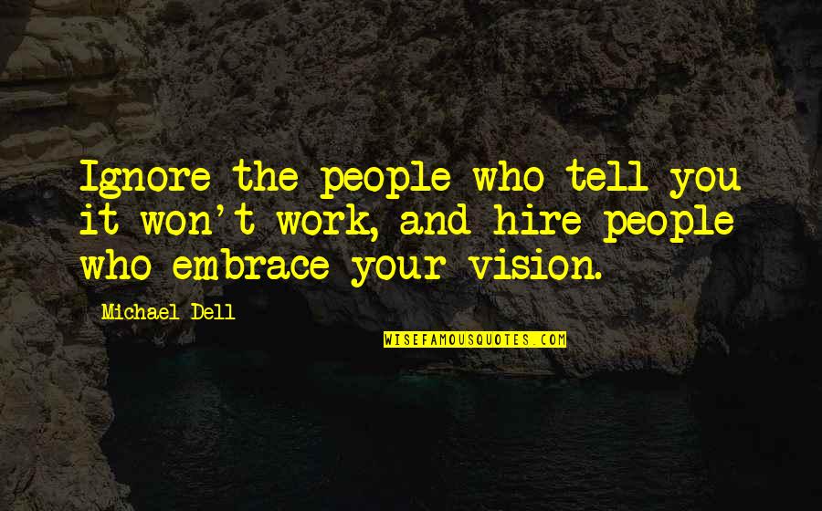 Pakipot Quotes By Michael Dell: Ignore the people who tell you it won't