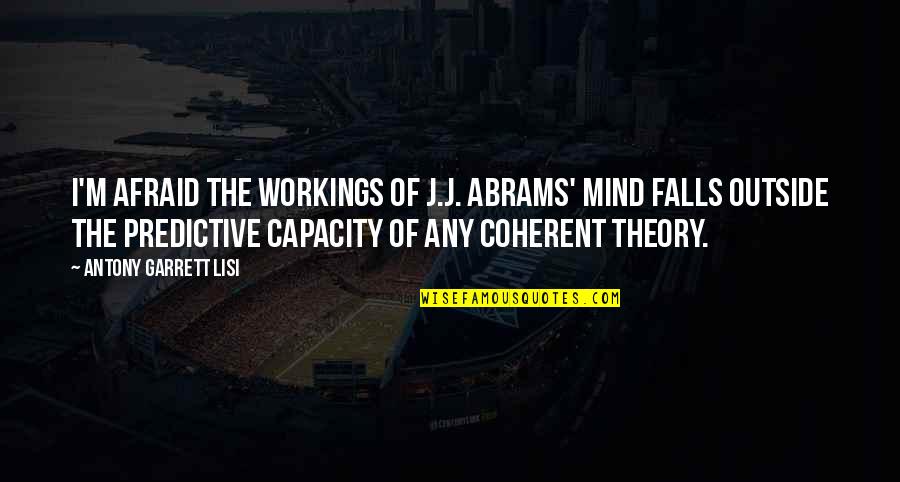 Pakiramdam Ng Quotes By Antony Garrett Lisi: I'm afraid the workings of J.J. Abrams' mind Pakiramdam Ng Quotes By Antony Garrett Lisi: I'm afraid the workings of J.J. Abrams' mind