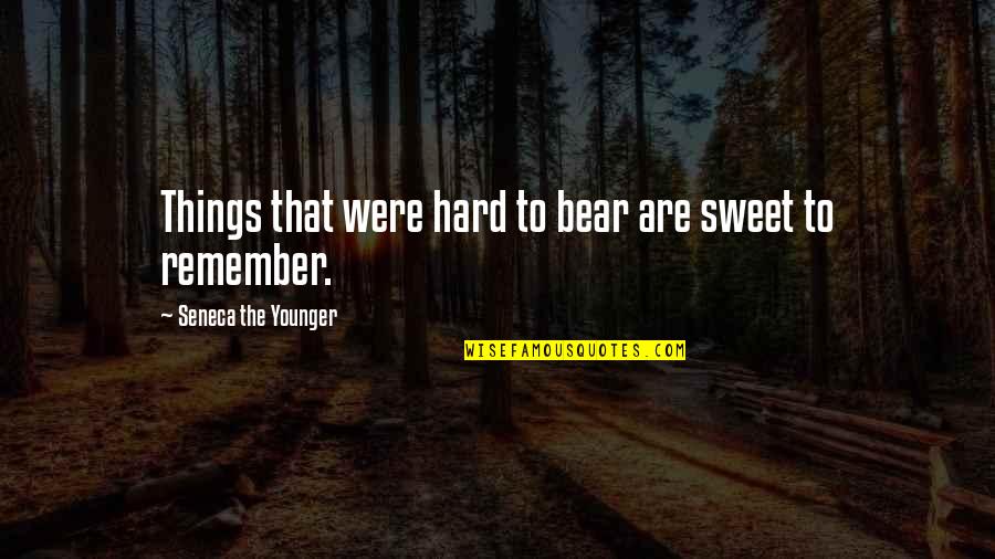 Pakistan Day Celebration Quotes By Seneca The Younger: Things that were hard to bear are sweet