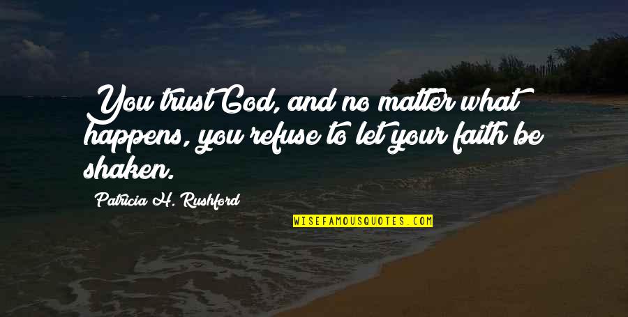 Pakistan Flag Pics With Quotes By Patricia H. Rushford: You trust God, and no matter what happens,