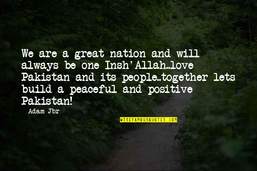 Pakistan Love Quotes By Adam Jbr: We are a great nation and will always