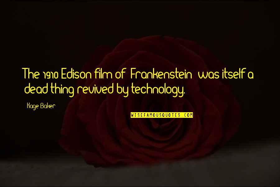 Pakistan Love Quotes By Kage Baker: The 1910 Edison film of 'Frankenstein' was itself