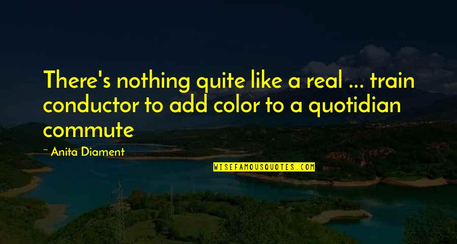 Pakistan Murdabad Quotes By Anita Diament: There's nothing quite like a real ... train