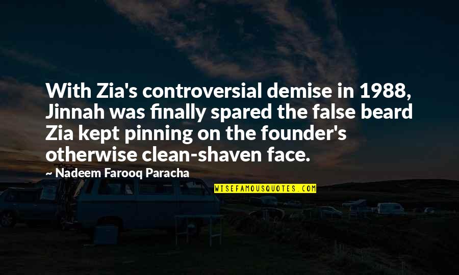 Pakistan Politics Quotes By Nadeem Farooq Paracha: With Zia's controversial demise in 1988, Jinnah was
