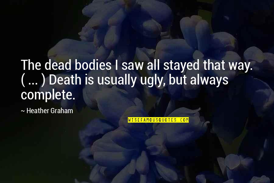 Pakistan Won Quotes By Heather Graham: The dead bodies I saw all stayed that