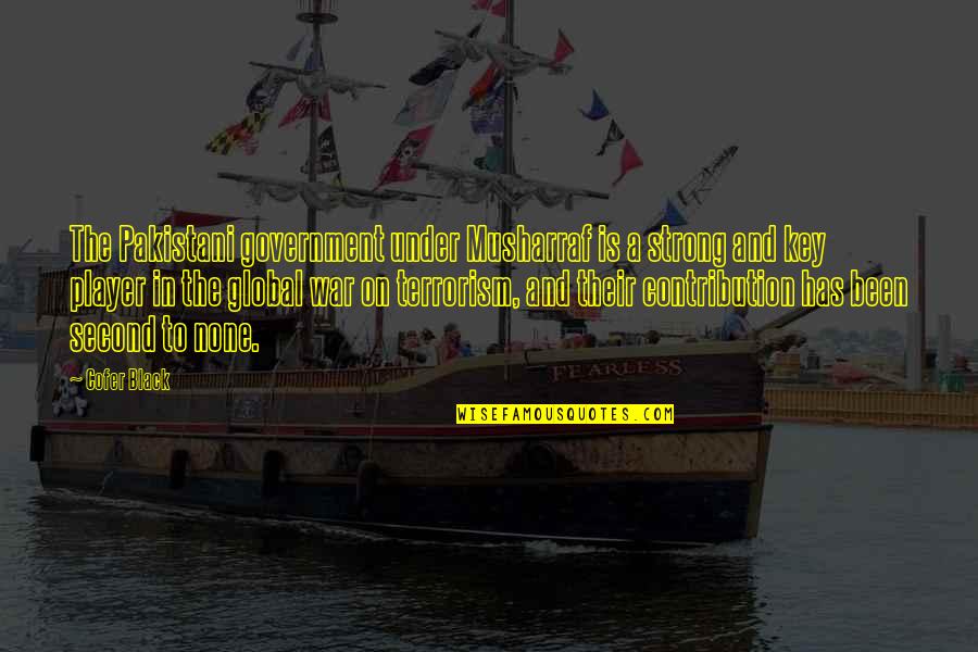 Pakistani Quotes By Cofer Black: The Pakistani government under Musharraf is a strong