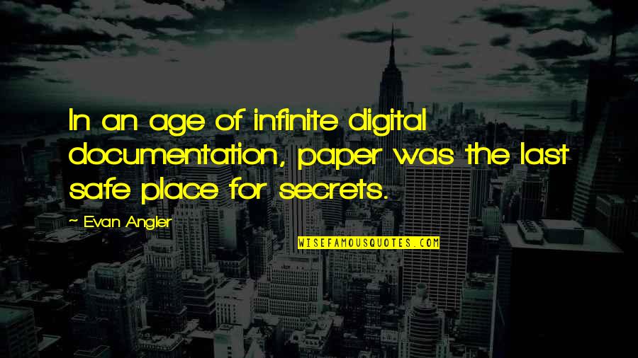 Pakke Irade Quotes By Evan Angler: In an age of infinite digital documentation, paper