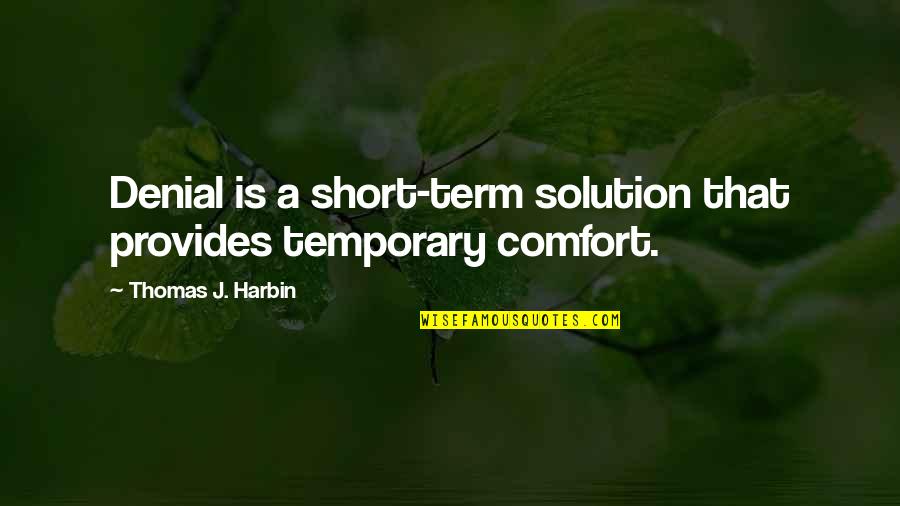 Pakken In English Quotes By Thomas J. Harbin: Denial is a short-term solution that provides temporary Pakken In English Quotes By Thomas J. Harbin: Denial is a short-term solution that provides temporary