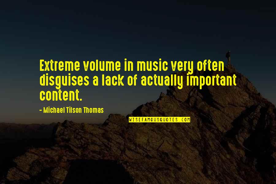 Paklusnumas Quotes By Michael Tilson Thomas: Extreme volume in music very often disguises a Paklusnumas Quotes By Michael Tilson Thomas: Extreme volume in music very often disguises a