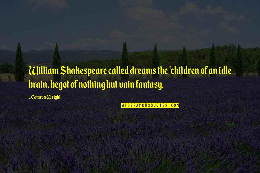 Pako Tane Quotes By Camron Wright: William Shakespeare called dreams the 'children of an
