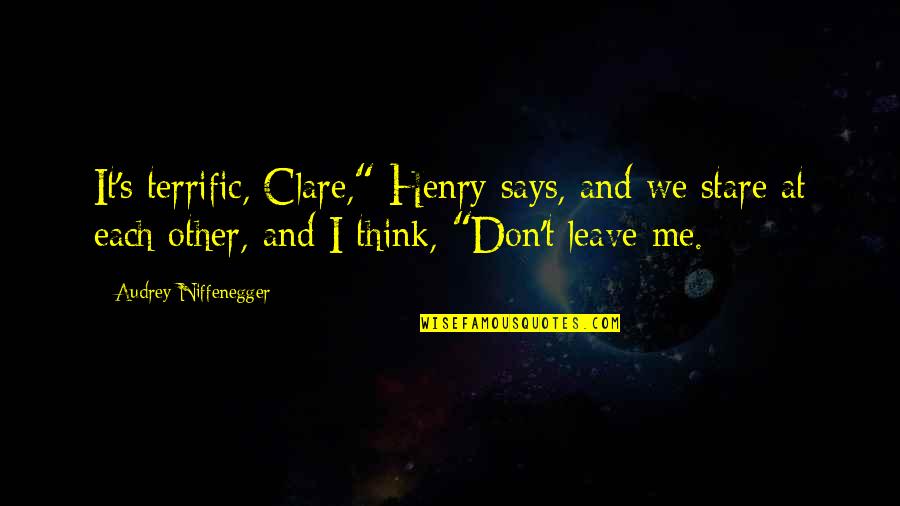 Pakobserver Quotes By Audrey Niffenegger: It's terrific, Clare," Henry says, and we stare