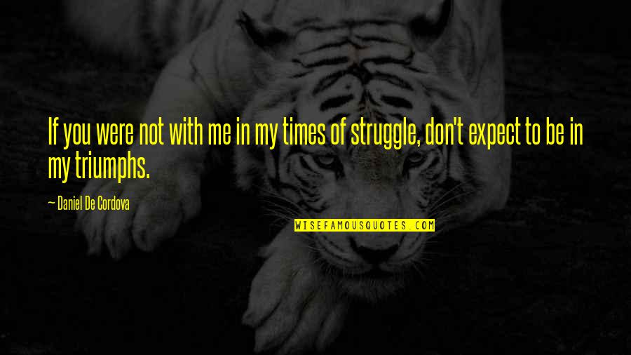 Pakobserver Quotes By Daniel De Cordova: If you were not with me in my
