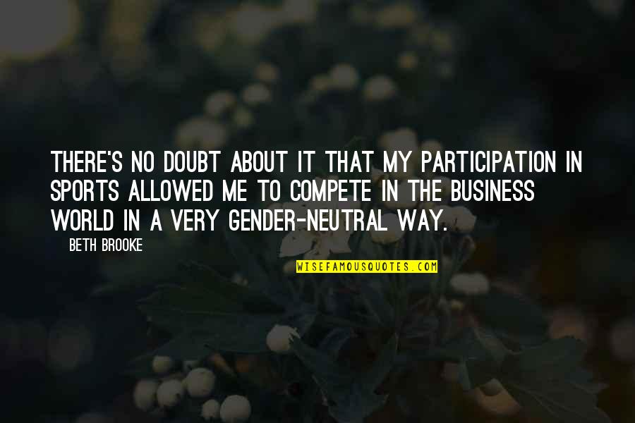 Pakrantes Quotes By Beth Brooke: There's no doubt about it that my participation