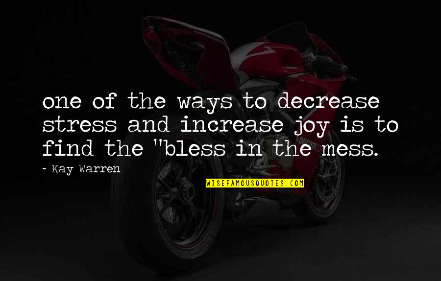 Pakrantes Quotes By Kay Warren: one of the ways to decrease stress and