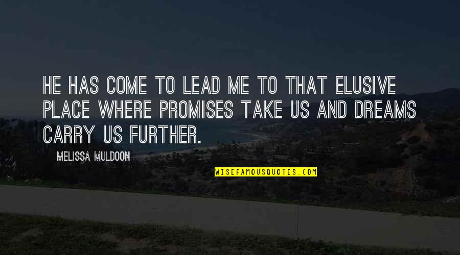 Pakulas Bake Quotes By Melissa Muldoon: He has come to lead me to that Pakulas Bake Quotes By Melissa Muldoon: He has come to lead me to that