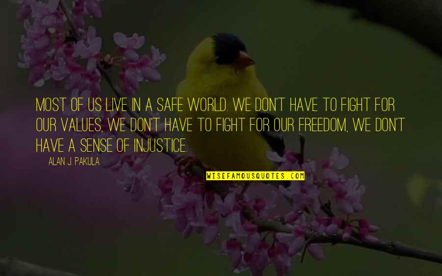 Pakula's Quotes By Alan J. Pakula: Most of us live in a safe world.