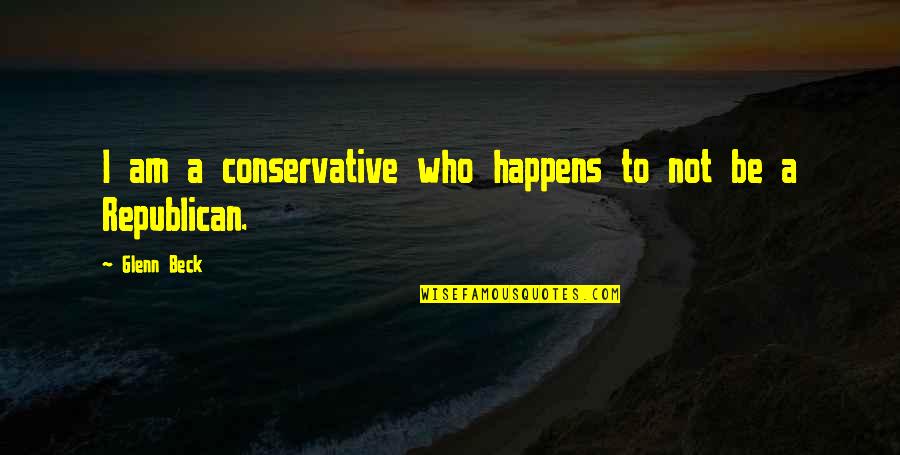 Pal Bachendri Quotes By Glenn Beck: I am a conservative who happens to not