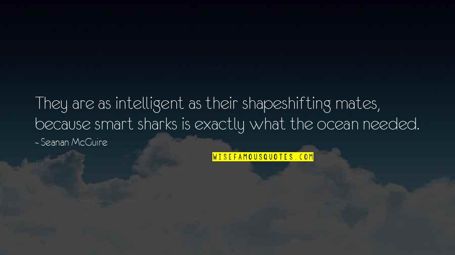 Pala Naal Thirudan Oru Naal Quotes By Seanan McGuire: They are as intelligent as their shapeshifting mates, Pala Naal Thirudan Oru Naal Quotes By Seanan McGuire: They are as intelligent as their shapeshifting mates,