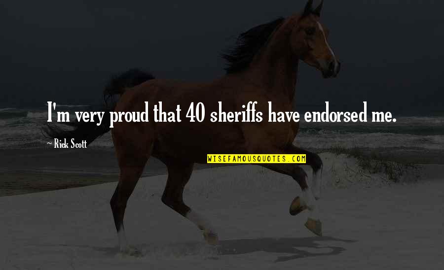 Palabras Para Quotes By Rick Scott: I'm very proud that 40 sheriffs have endorsed
